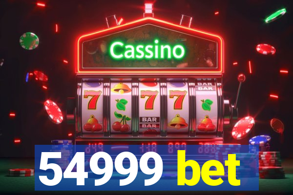 54999 bet